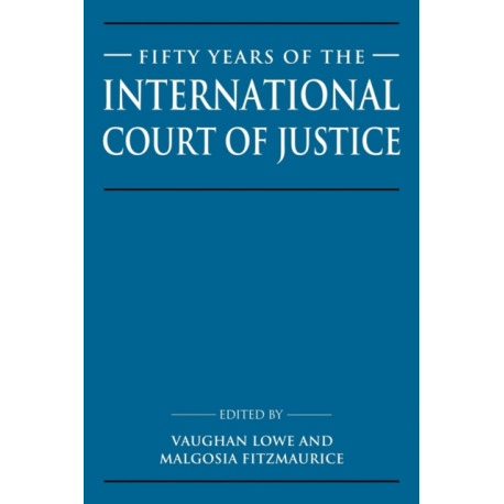 Fifty Years of the International Court of Justice: Essays in Honour of Sir Robert Jennings