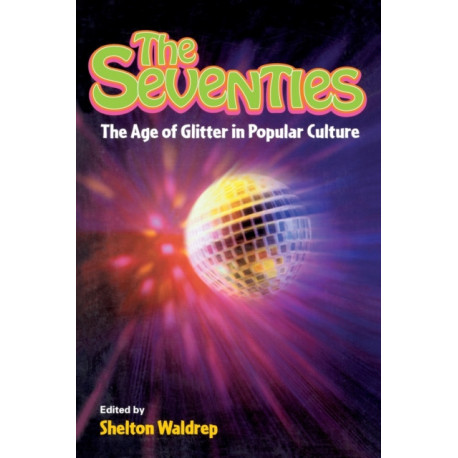 The Seventies: The Age of Glitter in Popular Culture