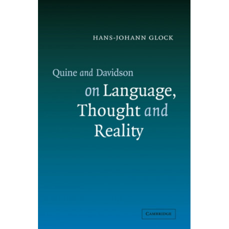 Quine and Davidson on Language, Thought and Reality