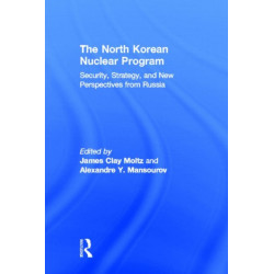 The North Korean Nuclear Program: Security, Strategy and New Perspectives from Russia
