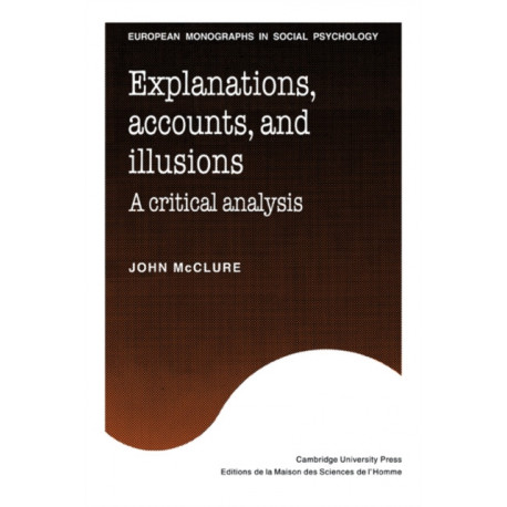 Explanations, Accounts, and Illusions: A Critical Analysis