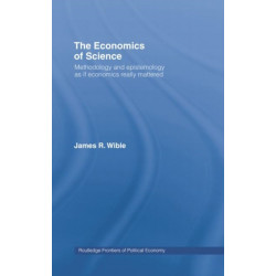 The Economics of Science: Methodology and Epistemology as if Economics Really Mattered