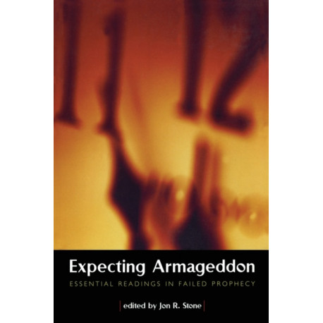 Expecting Armageddon: Essential Readings in Failed Prophecy