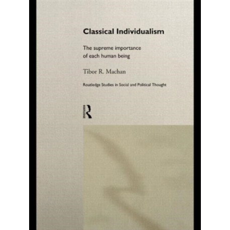 Classical Individualism: The Supreme Importance of Each Human Being