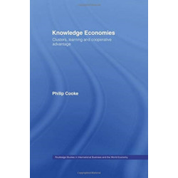 Knowledge Economies: Clusters, Learning and Cooperative Advantage