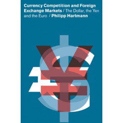 Currency Competition and Foreign Exchange Markets: The Dollar, the Yen and the Euro