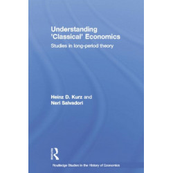 Understanding 'Classical' Economics: Studies in Long Period Theory