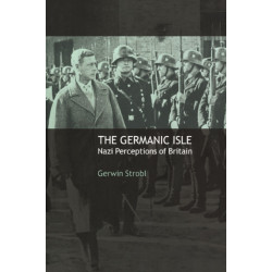 The Germanic Isle: Nazi Perceptions of Britain