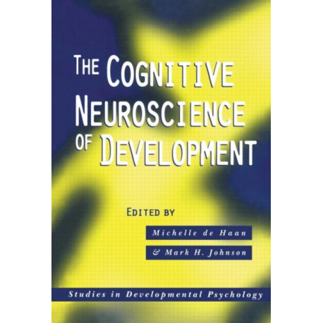 The Cognitive Neuroscience of Development