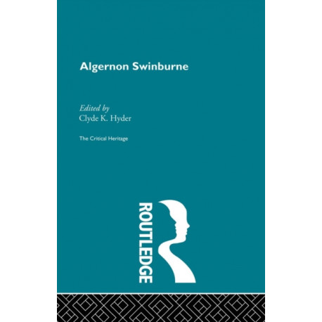Algernon Swinburne: The Critical Heritage