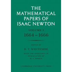 The Mathematical Papers of Isaac Newton: Volume 1