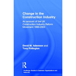 Change in the Construction Industry: An Account of the UK Construction Industry Reform Movement 1993-2003