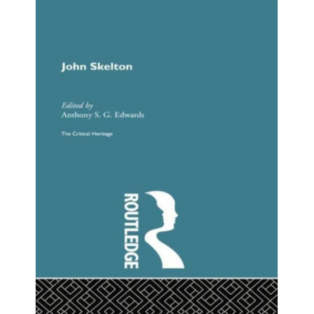 John Skelton: The Critical Heritage