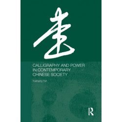Calligraphy and Power in Contemporary Chinese Society