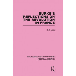Burke's Reflections on the Revolution in France (Routledge Library Editions: Political Science Volume 28)