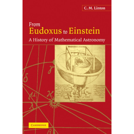 From Eudoxus to Einstein: A History of Mathematical Astronomy