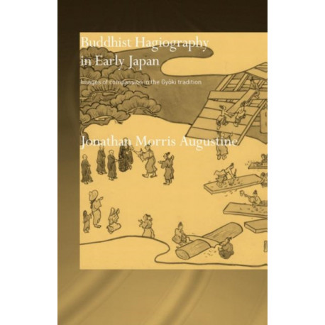Buddhist Hagiography in Early Japan: Images of Compassion in the Gyoki Tradition
