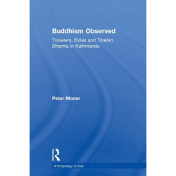 Buddhism Observed: Travellers, Exiles and Tibetan Dharma in Kathmandu