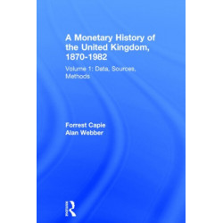 A Monetary History of the United Kingdom, 1870-1982: Volume I. Data, Sources, Methods