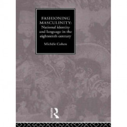 Fashioning Masculinity: National Identity and Language in the Eighteenth Century