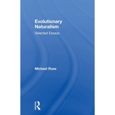 Evolutionary Naturalism: Selected Essays