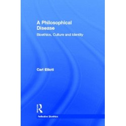A Philosophical Disease: Bioethics, Culture, and Identity