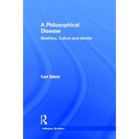 A Philosophical Disease: Bioethics, Culture, and Identity