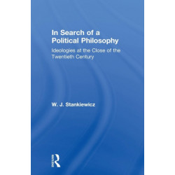 In Search of a Political Philosophy: Ideologies at the Close of the Twentieth Century