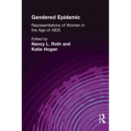 Gendered Epidemic: Representations of Women in the Age of AIDS
