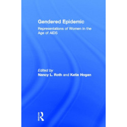 Gendered Epidemic: Representations of Women in the Age of AIDS