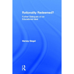 Rationality Redeemed?: Further Dialogues on an Educational Ideal