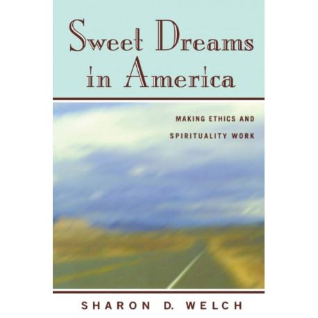 Sweet Dreams in America: Making Ethics and Spirituality Work
