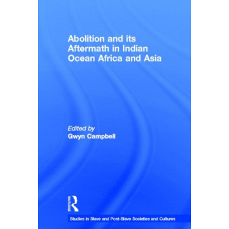 Abolition and Its Aftermath in the Indian Ocean Africa and Asia