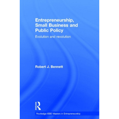 Entrepreneurship, Small Business and Public Policy: Evolution and revolution