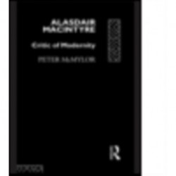 Alasdair MacIntyre: Critic of Modernity
