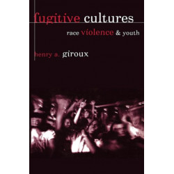 Fugitive Cultures: Race, Violence, and Youth