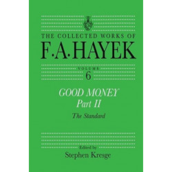 Good Money, Part II: Volume Six of the Collected Works of F.A. Hayek