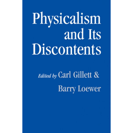 Physicalism and its Discontents