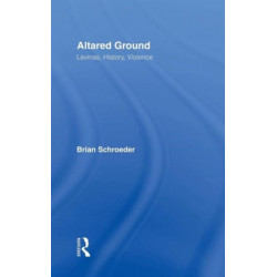Altared Ground: Levinas, History, Violence