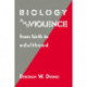 Biology and Violence: From Birth to Adulthood