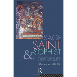Sage, Saint and Sophist: Holy Men and Their Associates in the Early Roman Empire