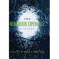 The Near-Death Experience: A Reader