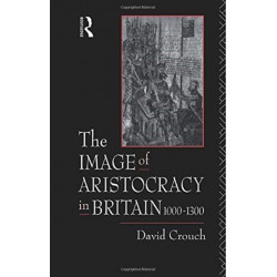 The Image of Aristocracy: In Britain, 1000-1300