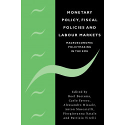 Monetary Policy, Fiscal Policies and Labour Markets: Macroeconomic Policymaking in the EMU