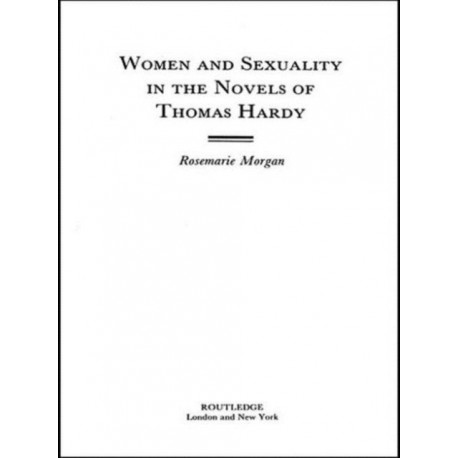 Women and Sexuality in the Novels of Thomas Hardy