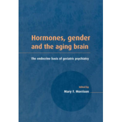 Hormones, Gender and the Aging Brain: The Endocrine Basis of Geriatric Psychiatry