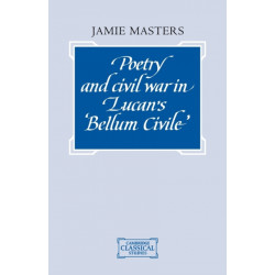 Poetry and Civil War in Lucan's Bellum Civile