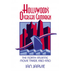 Hollywood's Overseas Campaign: The North Atlantic Movie Trade, 1920–1950