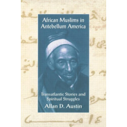 African Muslims in Antebellum America: Transatlantic Stories and Spiritual Struggles