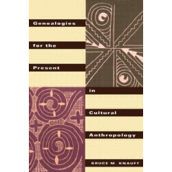Genealogies for the Present in Cultural Anthropology